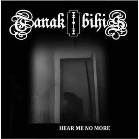 Tanak Bihis : Hear Me No More